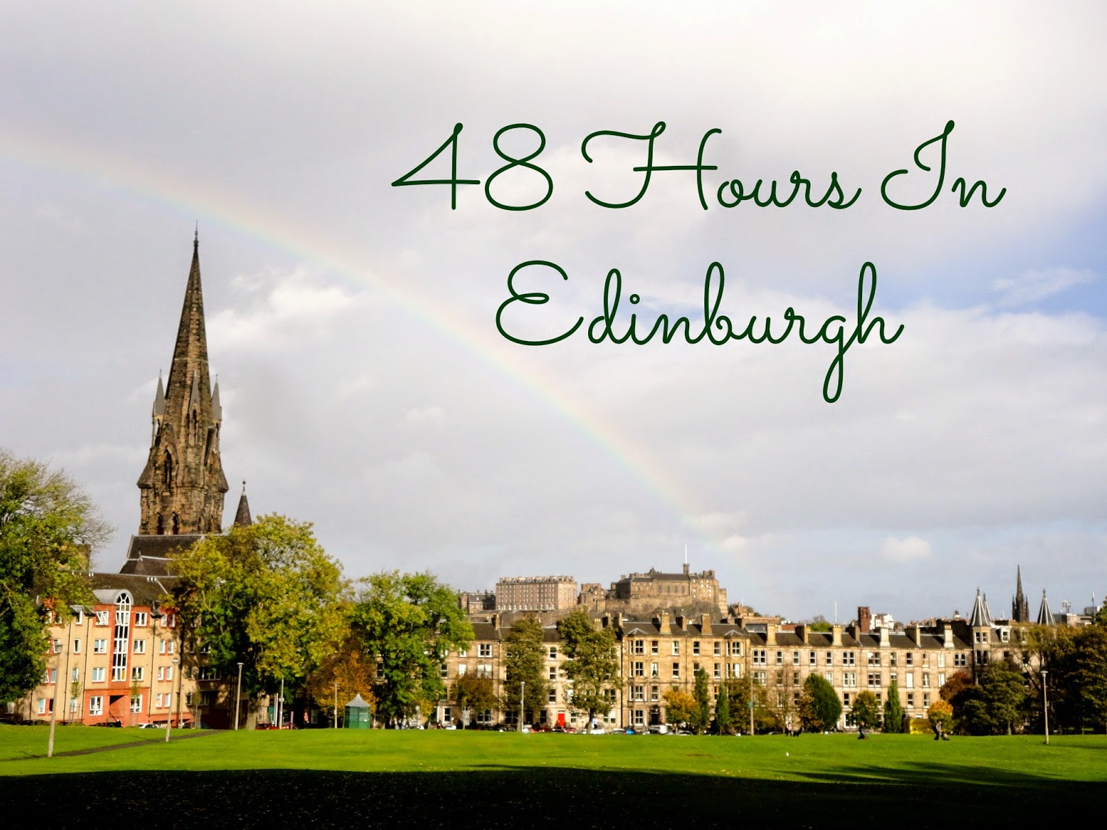 48 Hours in Edinburgh view of meadows, church & castle