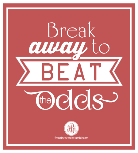 Break away to beat the odds - lyrics from Infinity by Against the Current